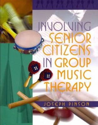 Joseph Pinson - Involving Senior Citizens in Group Music Therapy - 9781849058964 - V9781849058964