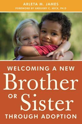 Arleta James - Welcoming a New Brother or Sister Through Adoption - 9781849059039 - V9781849059039
