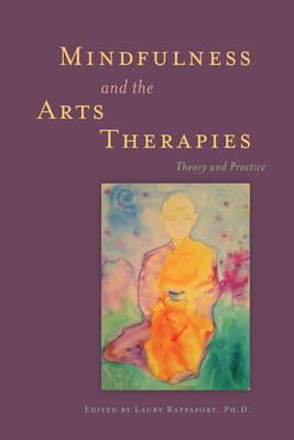Laury Rappaport - Mindfulness and the Arts Therapies: Theory and Practice - 9781849059091 - V9781849059091