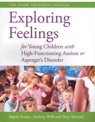 Dr Anthony Attwood - Exploring Feelings for Young Children with High-Functioning Autism or Asperger´s Disorder: The STAMP Treatment Manual - 9781849059206 - V9781849059206