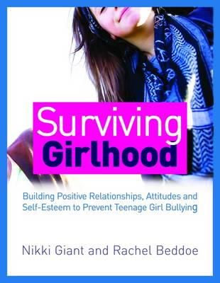 Rachel Beddoe - Surviving Girlhood: Building Positive Relationships, Attitudes and Self-Esteem to Prevent Teenage Girl Bullying - 9781849059251 - V9781849059251 Rachel Beddoe - Surviving Girlhood: Building Positive Relationships, Attitudes and Self-Esteem to Prevent Teenage Girl Bullying - 9781849059251 - V9781849059251