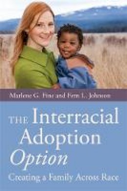 Marlene Fine - The Interracial Adoption Option: Creating a Family Across Race - 9781849059305 - V9781849059305