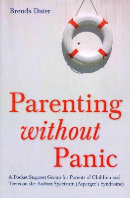Brenda Dater - Parenting without Panic: A Pocket Support Group for Parents of Children and Teens on the Autism Spectrum (Asperger´s Syndrome) - 9781849059411 - V9781849059411