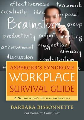 Barbara Bissonnette - Asperger´s Syndrome Workplace Survival Guide: A Neurotypical´s Secrets for Success - 9781849059435 - V9781849059435