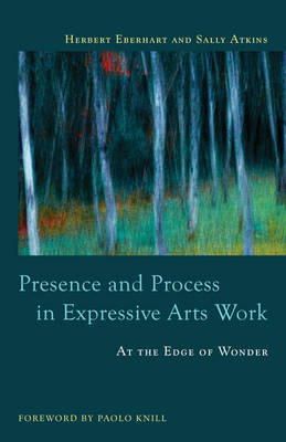 Sally Atkins - Presence and Process in Expressive Arts Work: At the Edge of Wonder - 9781849059572 - V9781849059572