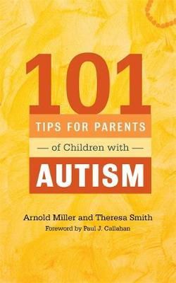 Theresa Smith - 101 Tips for Parents of Children with Autism: Effective Solutions for Everyday Challenges - 9781849059602 - V9781849059602