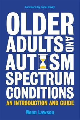 Wendy Lawson - Older Adults and Autism Spectrum Conditions: An Introduction and Guide - 9781849059619 - V9781849059619