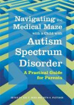 Sue (Ed) Ming - Navigating the Medical Maze with a Child with Autism Spectrum Disorder: A Practical Guide for Parents - 9781849059718 - V9781849059718