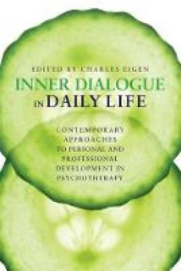 Charles (Ed) Eigen - Inner Dialogue In Daily Life: Contemporary Approaches to Personal and Professional Development in Psychotherapy - 9781849059831 - V9781849059831