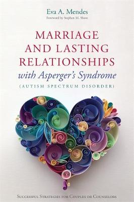 Eva A. Mendes - Marriage and Lasting Relationships with Asperger´s Syndrome (Autism Spectrum Disorder): Successful Strategies for Couples or Counselors - 9781849059992 - V9781849059992