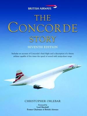 Christopher Orlebar - The Concorde Story: Seventh Edition - 9781849081634 - V9781849081634