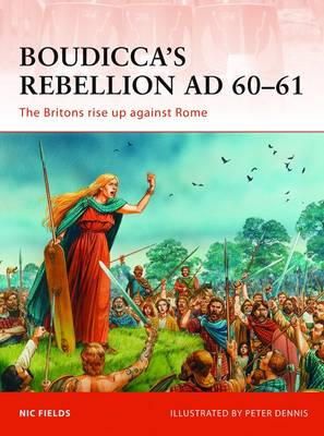 Nic Fields - Boudicca’s Rebellion AD 60–61: The Britons rise up against Rome - 9781849083133 - V9781849083133