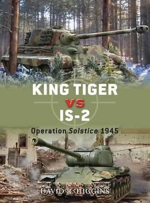 David R. Higgins - King Tiger vs IS-2: Operation Solstice 1945 - 9781849084048 - V9781849084048