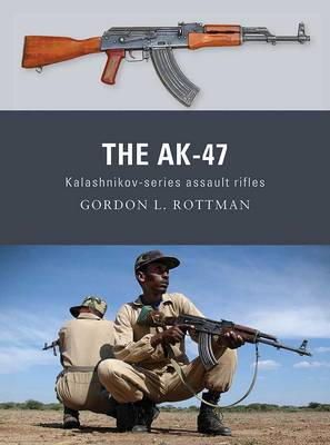 Gordon L. Rottman - The AK-47: Kalashnikov-series assault rifles - 9781849084611 - V9781849084611