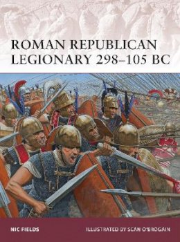 Nic Fields - Roman Republican Legionary 298–105 BC - 9781849087810 - V9781849087810