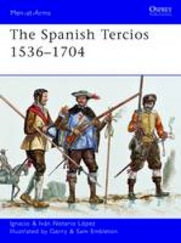 Ignacio J.n. López - The Spanish Tercios 1536–1704 - 9781849087933 - V9781849087933