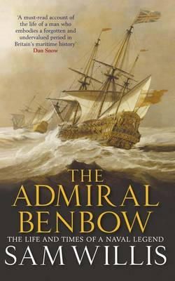 Sam Willis - The Admiral Benbow: The Life and Times of a Naval Legend - 9781849160377 - V9781849160377