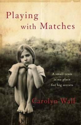 Carolyn Wall - Playing with Matches - 9781849161985 - 9781849161985
