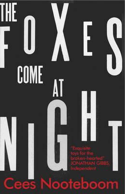 Cees Nooteboom - The Foxes Come at Night - 9781849165570 - V9781849165570