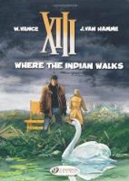 Jean Van Hamme - XIII: v. 2: Where the Indian Walks - 9781849180405 - V9781849180405