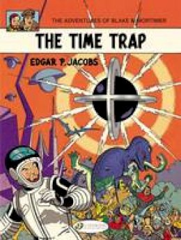 Edgar P. Jacobs - Blake & Mortimer: Vol. 19: The Time Trap - 9781849182140 - V9781849182140
