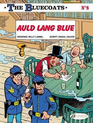 Cauvin, Raoul - Auld Lang Blue: The Bluecoats (Vol. 8) - 9781849182454 - V9781849182454