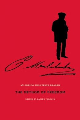 Errico Malatesta - The Method Of Freedom: An Errico Malatesta Reader - 9781849351447 - V9781849351447