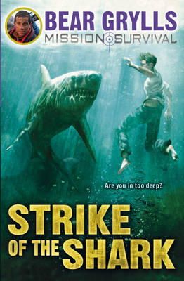 Bear Grylls - Mission Survival 6: Strike of the Shark - 9781849418362 - V9781849418362