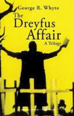 George Whyte - The Dreyfus Affair: A Trilogy - 9781849430371 - V9781849430371