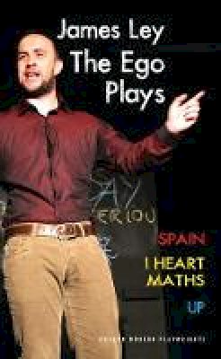 James Ley - The Ego Plays: Spain; I Heart Maths; Up - 9781849432306 - V9781849432306