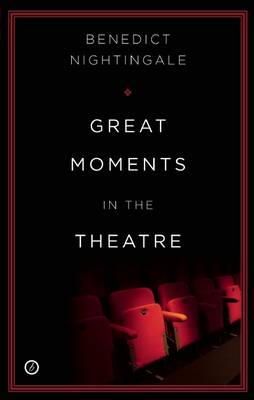 Benedict Nightingale - Great Moments in the Theatre - 9781849432337 - V9781849432337