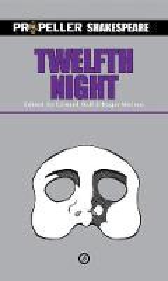 William Shakespeare - Twelfth Night: Propeller Shakespeare - 9781849434225 - V9781849434225
