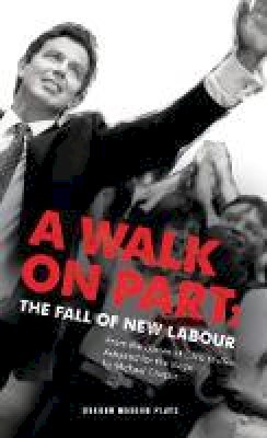 Michael Chaplin - A Walk On Part: The Fall of New Labour - 9781849434331 - V9781849434331