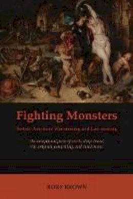 Rory S Brown - Fighting Monsters: British-American War-making and Law-making - 9781849460934 - V9781849460934