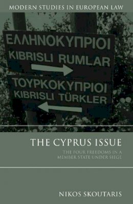 Dr Nikos Skoutaris - The Cyprus Issue: The Four Freedoms in a Member State under Siege - 9781849460958 - V9781849460958