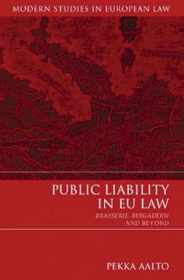 Pekka Aalto - Public Liability in EU Law: Brasserie, Bergaderm and Beyond - 9781849461337 - V9781849461337