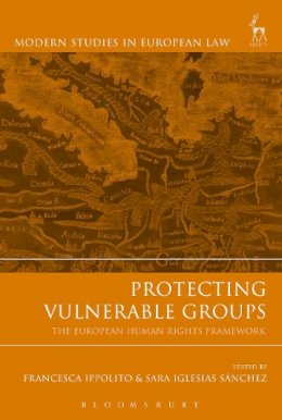 Francesca Ippolito - Protecting Vulnerable Groups: The European Human Rights Framework - 9781849466851 - V9781849466851