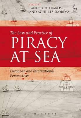 Panos Koutrakos - The Law and Practice of Piracy at Sea: European and International Perspectives - 9781849469685 - V9781849469685