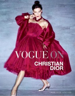 Charlotte Sinclair - Vogue on: Christian Dior - 9781849491129 - V9781849491129