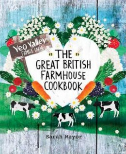 Sarah Mayor - The Great British Farmhouse Cookbook (Yeo Valley) - 9781849492669 - V9781849492669