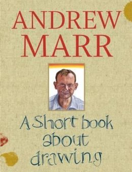 Andrew Marr - A Short Book About Drawing - 9781849493345 - KJE0003638