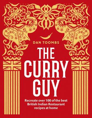 Dan Toombs - The Curry Guy: Recreate Over 100 of the Best British Indian Restaurant Recipes at Home - 9781849499415 - 9781849499415