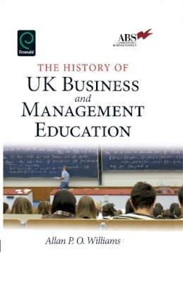 Allan P.o. Williams - The History of UK Business and Management Education - 9781849507806 - KKD0008996