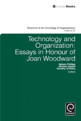 Nelson X. Phillips (Ed.) - Technology and Organization: Essays in Honour of Joan Woodward - 9781849509848 - V9781849509848