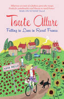 Karen Wheeler - Toute Allure: Falling in Love in Rural France - 9781849530668 - V9781849530668