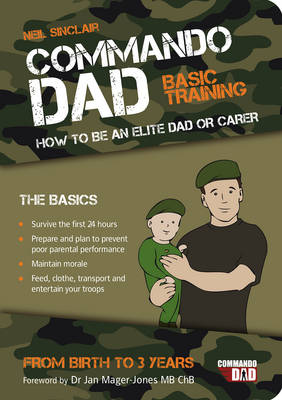 Neil Sinclair - Commando Dad: Basic Training: How to be an Elite Dad or Carer. From Birth to Three Years - 9781849532617 - KCW0016740
