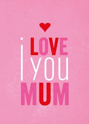 Summersdale Publishers - I Love You Mum - 9781849533539 - KST0031036