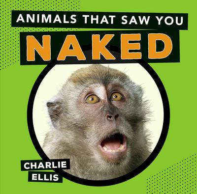 Charlie Ellis - Animals That Saw You Naked - 9781849537681 - 9781849537681