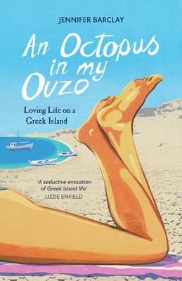 Jennifer Barclay - An Octopus in My Ouzo: Loving Life on a Greek Island - 9781849538602 - V9781849538602