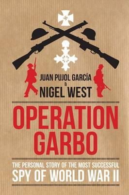 Juan Garcia Pujol - Operation Garbo: The Personal Story of the Most Successful Spy of World War II - 9781849541077 - V9781849541077